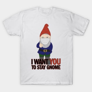 I Want You To Stay Gnome T-Shirt